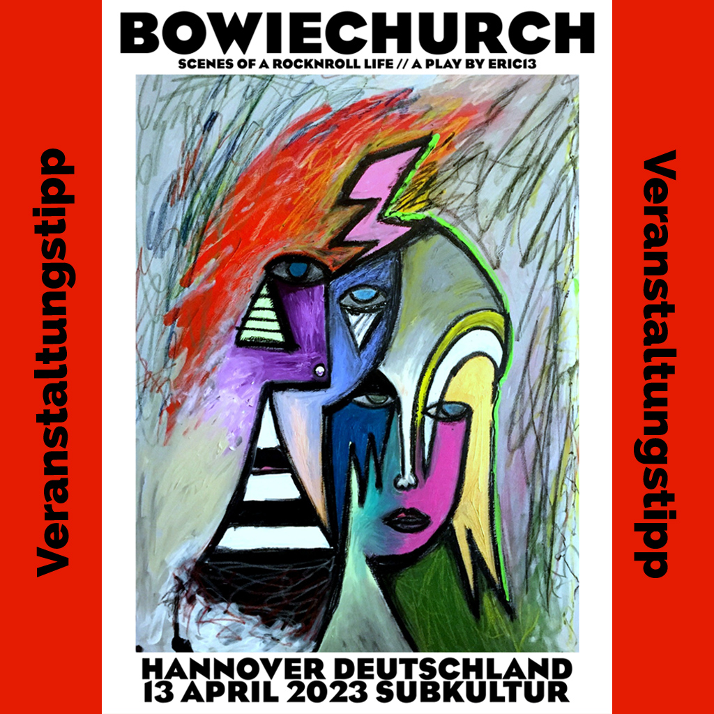 Veranstaltungstipp: 13.04.2023: „Bowiechurch – Scenes of a Rock’n’Roll-Life“ mit ERIC13