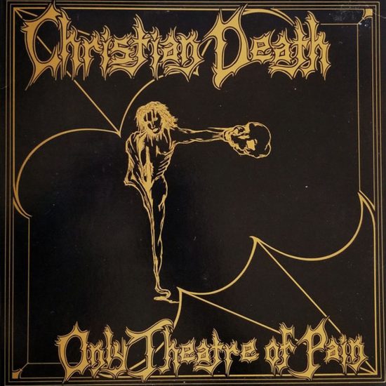 Christian Death - Only Theatre of Pain