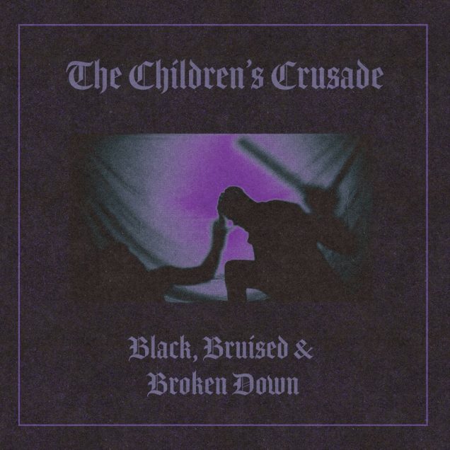 The Children's Crusade - "Black, Bruised & Broken Down"