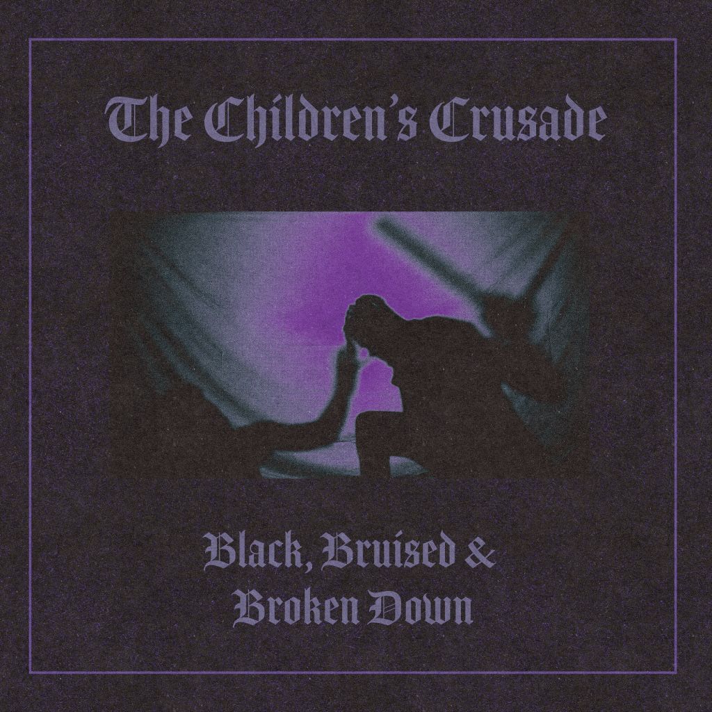 The Children's Crusade - "Black, Bruised & Broken Down"