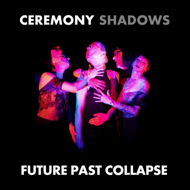 Ceremony Shadows - Future Past Collapse