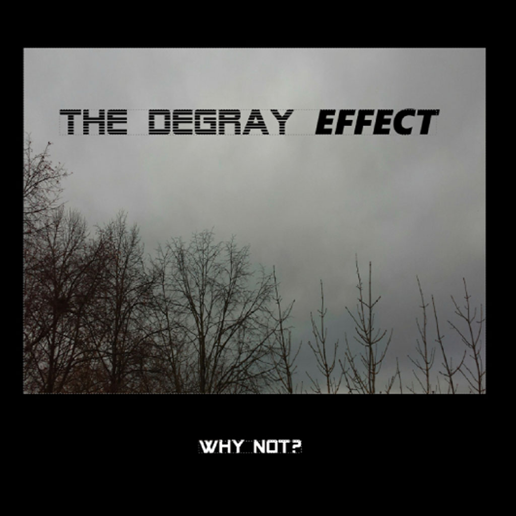 The Degray Effect - Why Not?