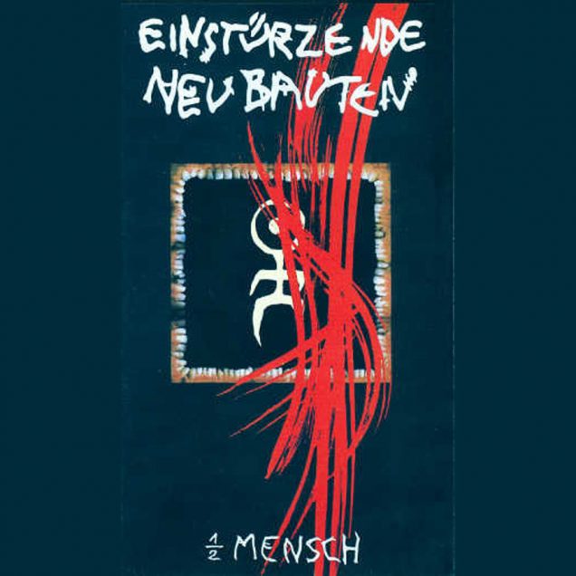 Einstürzende Neubauten - 1/2 Mensch