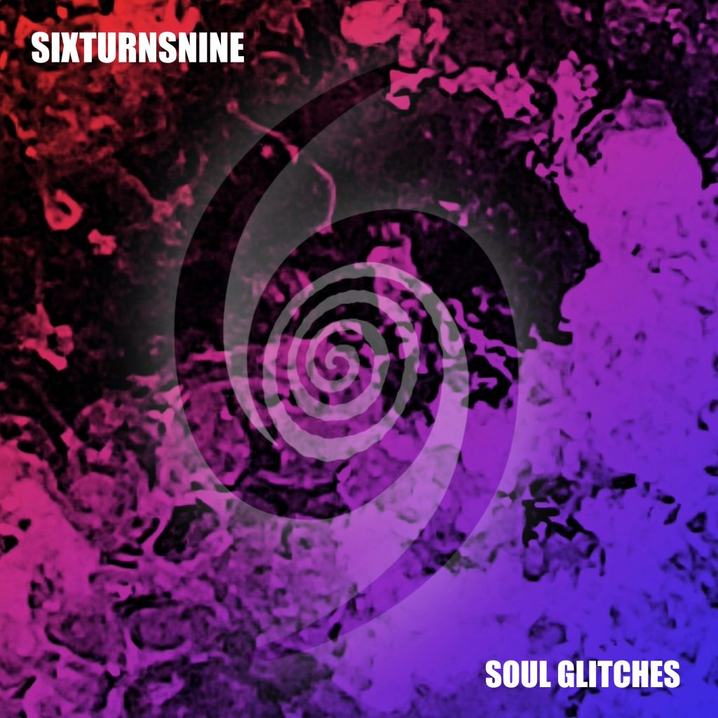 SixTurnsNine - Soul Glitches