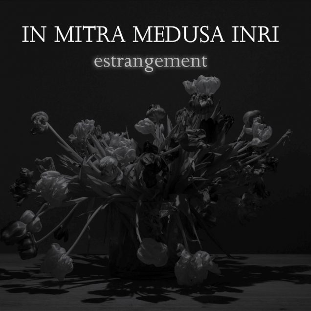 In Mitra Medusa Inri - Estrangement