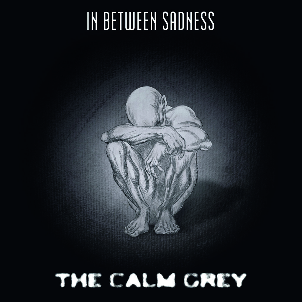 The calm Grey - In Between Sadness