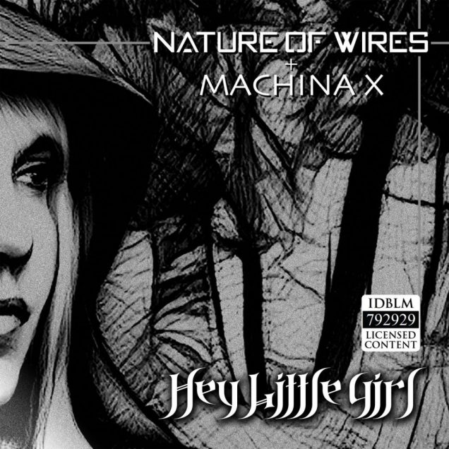 Nature of Wires - Machina X - Hey Little Girl