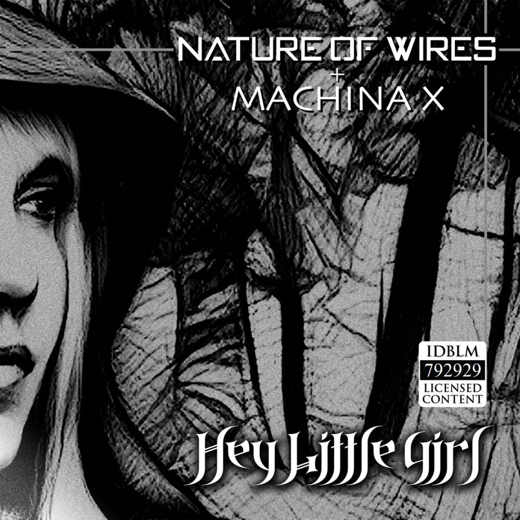 Nature of Wires - Machina X - Hey Little Girl